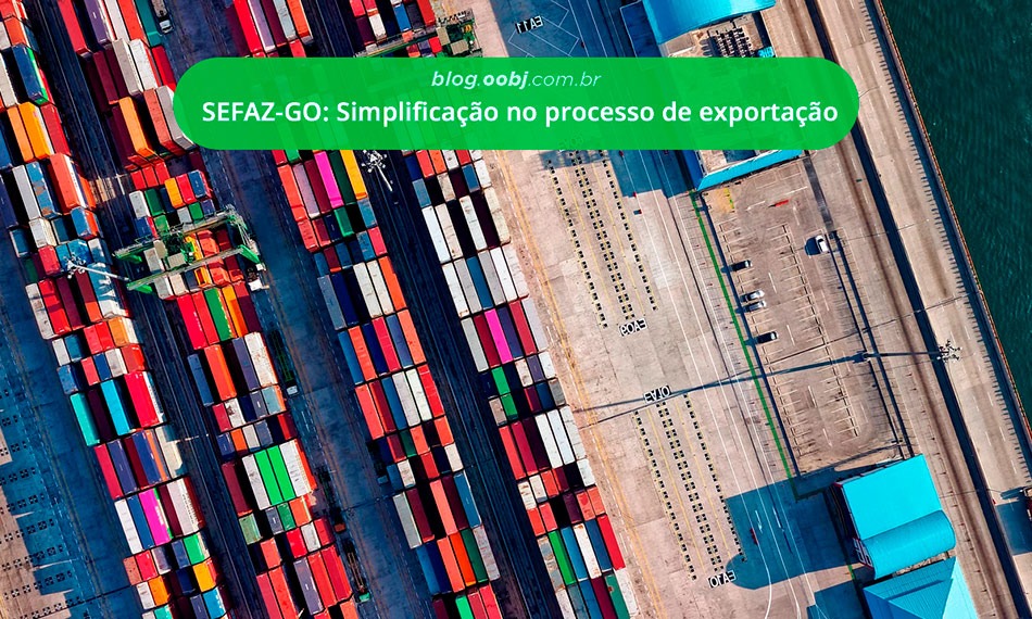 SEFAZ GO:  Simplificação para empresas com a Declaração de Exportação